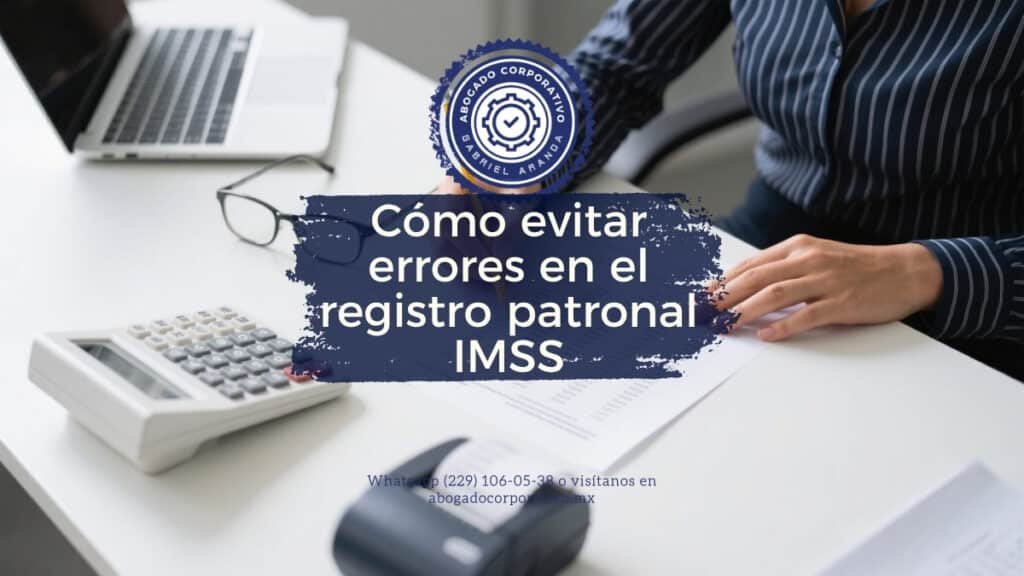 Cómo evitar errores en el registro patronal IMSS
